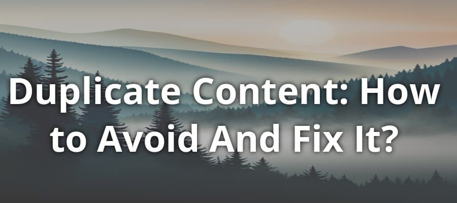 Duplicate Content: How to Avoid and Fix It?