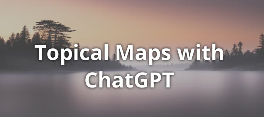 Topical Maps with ChatGPT